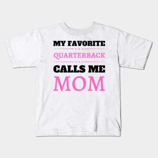 My Favorite Quarterback Calls Me Mom Kids T-Shirt